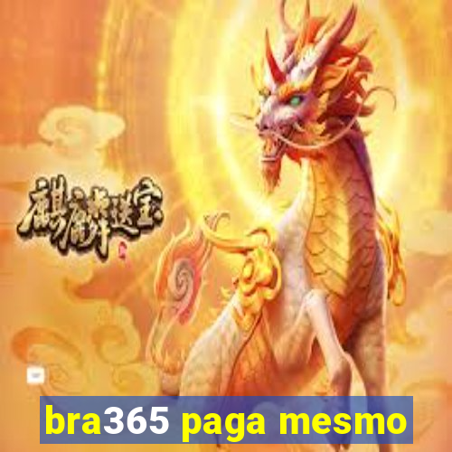 bra365 paga mesmo